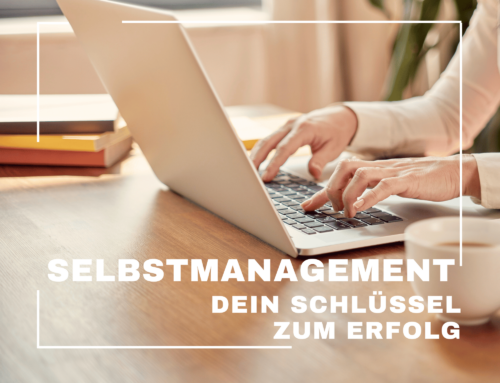 Selbstmanagement – Dein Schlüssel zum Erfolg