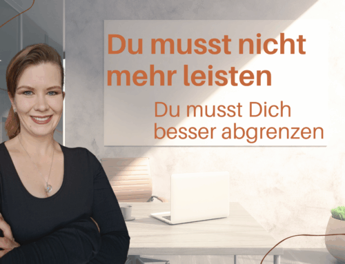 Du musst nicht mehr leisten – Du musst besser abgrenzen